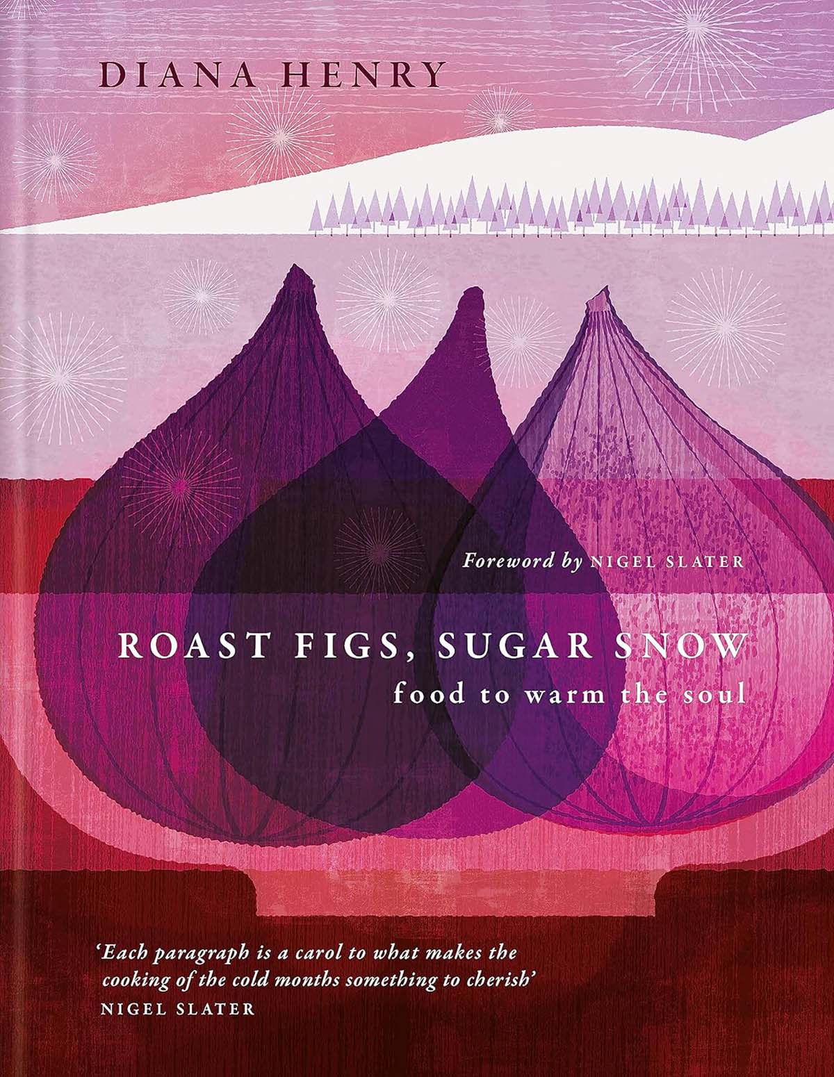 The cover of Roast Figs, Sugar Snow by Diana Henry